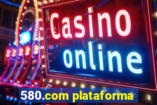 580.com plataforma